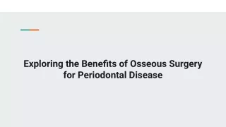 Exploring the Benefits of Osseous Surgery for Periodontal Disease