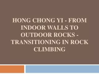 Hong Chong Yi - From Indoor Walls to Outdoor Rocks - Transitioning in Rock Climbing