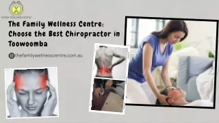 The Family Wellness Centre: Choose the Best Chiropractor in Toowoomba