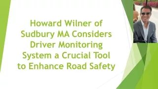Howard Wilner of Sudbury MA Considers Driver Monitoring System a Crucial Tool to Enhance Road Safety