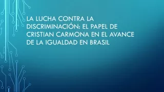 De la Lucha al Triunfo: El Viaje de Cristian Carmona por la Igualdad en Brasil