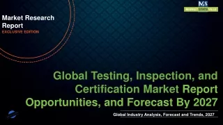 Testing, Inspection, and Certification Market Size to Reach US$ 282.9 billion by 2027