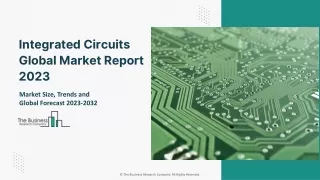 Integrated Circuits Market 2023 - By Analysis, Industry Trends, Growth