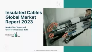 Insulated Cables Global Market 2023 - Industry Trends, Share, Size And Growth