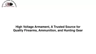 High Voltage Armament, A Trusted Source for Quality Firearms, Ammunition, and Hunting Gear