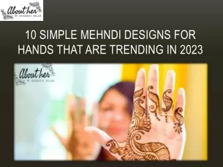 10 Simple Mehndi Designs for Hands That Are Trending In 2023