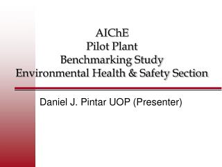 AIChE Pilot Plant Benchmarking Study Environmental Health & Safety Section