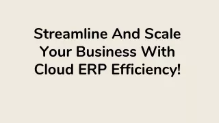 Streamline And Scale Your Business With Cloud ERP Efficiency!