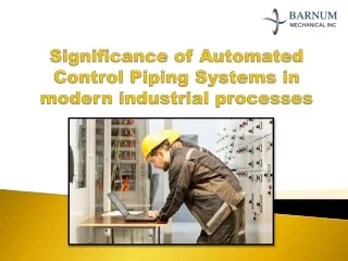 Significance of Automated Control Piping Systems in Modern Industrial Processes-Barnum Mechanical