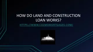 How do land and construction loan works