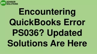 An Effective Guide To Fix QuickBooks Error PS036