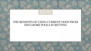 The Benefits of Using Current Odds from Singapore Pools in Betting