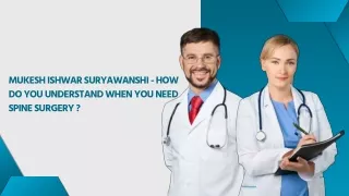 MUKESH ISHWAR SURYAWANSHI - HOW DO YOU UNDERSTAND WHEN YOU NEED SPINE SURGERY