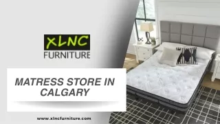 Cheapest Mattresses in Calgary - XLNC Furniture and Mattress