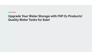 Upgrade Your Water Storage with FSP Oz Products! Quality Water Tanks for Sale!