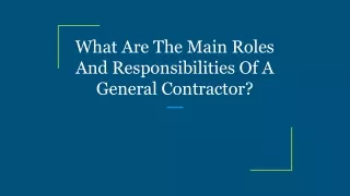 What Are The Main Roles And Responsibilities Of A General Contractor_