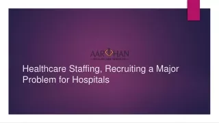 Healthcare Staffing, Recruiting a Major Problem for Hospitals
