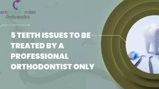 5 Teeth Issues to be Treated by a Professional Orthodontist Only