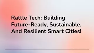 Rattle Tech_ Building Future-Ready, Sustainable, And Resilient Smart Cities!