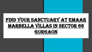 FIND YOUR SANCTUARY AT EMAAR MARBELLA VILLAS IN SECTOR 66 GURGAON