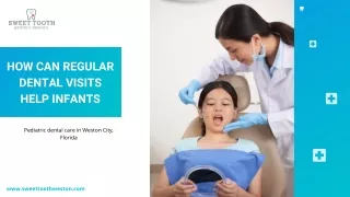 How can regular dental visits help infants