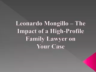 Leonardo Mongillo – The Impact of a High-Profile Family Lawyer on Your Case