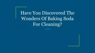 Have You Discovered The Wonders Of Baking Soda For Cleaning_