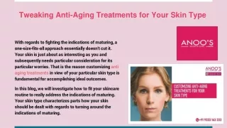 Tweaking Anti-Aging Treatments for Your Skin Type