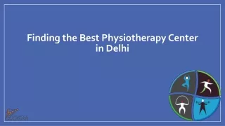 Finding the Best Physiotherapy Center in Delhi