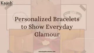 Personalized Bracelets to Show Everyday Glamour