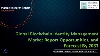 Blockchain Identity Management Market Research Report on Current Status and Future Growth Prospects to 2033