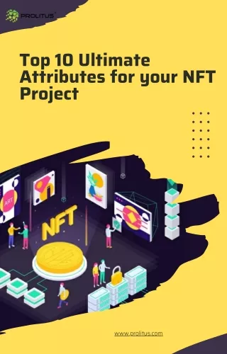 Top 10 Ultimate Attributes for your NFT Project