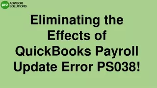 Eliminating the Effects of QuickBooks Payroll Update Error PS038!!