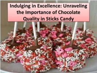 How are higher quality chocolates made?