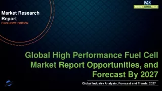 High Performance Fuel Cell Market will reach at a CAGR of 23.80% from to 2027