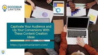 Captivate Your Audience and Up Your Conversions With These Content Creation Ideas