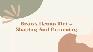 Brows Henna Tint - Shaping And Grooming PPT 1