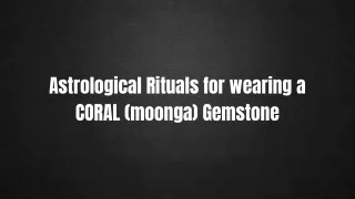 Astrological Rituals for wearing a CORAL (moonga) Gemstone