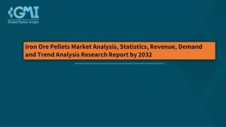 Iron Ore Pellets Market Drivers and Restraint Research Report by 2032