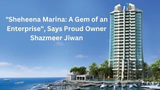 Sheheena Marina A Gem of an Enterprise, Says Proud Owner Shazmeer Jiwan