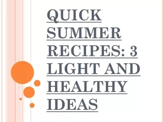 QUICK SUMMER RECIPES: 3 LIGHT AND HEALTHY IDEAS