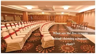 What are the five reasons behind choosing a banquet chair_
