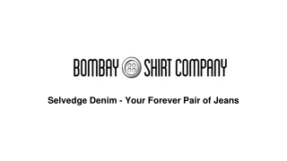 Selvedge Denim - Your Forever Pair of Jeans – Bombay Shirt Company