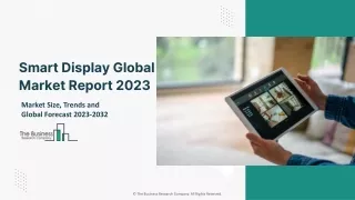 Smart Display Global Market Size, Share, By Type, By Technology, By Display Size, By End User, Opportunity Analysis and