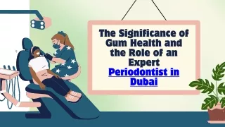 The Significance of Gum Health and the Role of an Expert Periodontist in Dubai