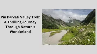 Pin Parvati Valley Trek A Thrilling Journey Through Nature's Wonderland