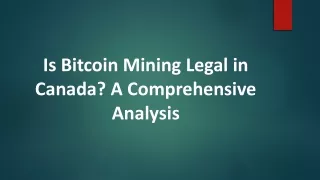 Is Bitcoin Mining Legal in Canada? A Comprehensive Analysis