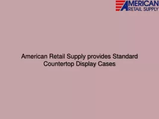 American Retail Supply provides Standard Countertop Display Cases