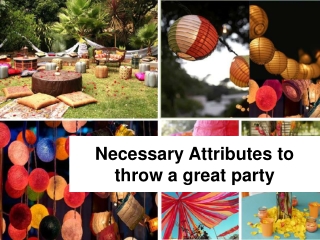 Necessary Attributes to throw a great party