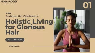 Embrace the Wholesome Holistic Living for Glorious Hair - By Dr. Nina Ross